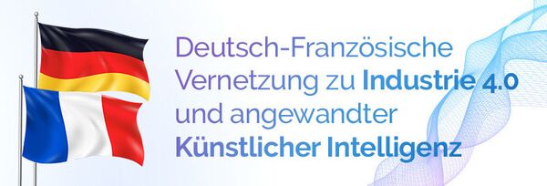 Deutsch-Französische-Vernetzung zu Industrie 4.0 und KI